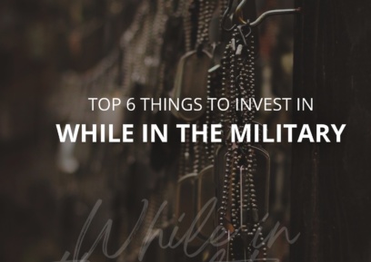 Top 6 Things To Invest While In The Military